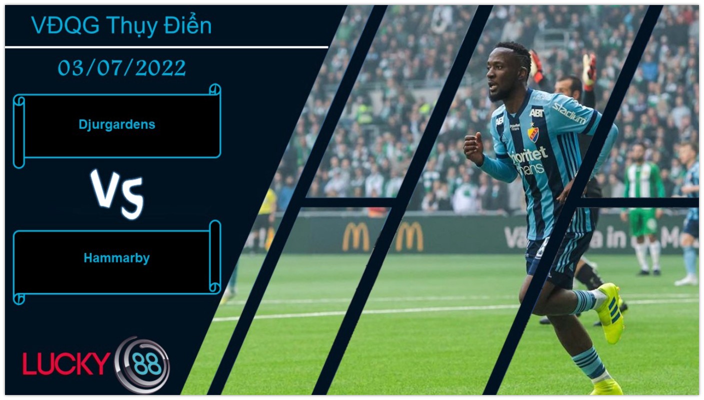 LUCKY88 Djurgardens vs Hammarby ,  Nhận định bóng đá 03/07/2022,  Ra về hài lòng