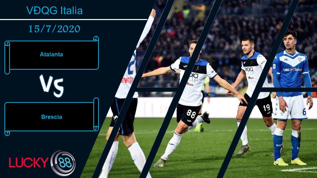 LUCKY88 Atalanta vs Brescia  , Nhận định bóng đá 15/07/2020,  Kèo đấu chênh lệch