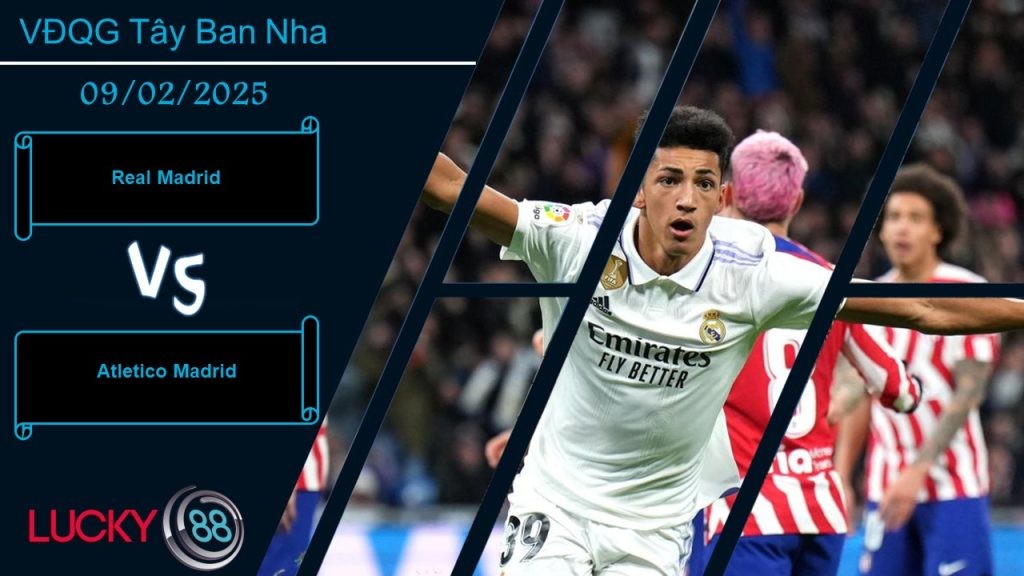 LUCKY88 Real Madrid vs Atletico Madrid, Nhận định bóng đá 09/02/2025, Đối thủ xương xẩu