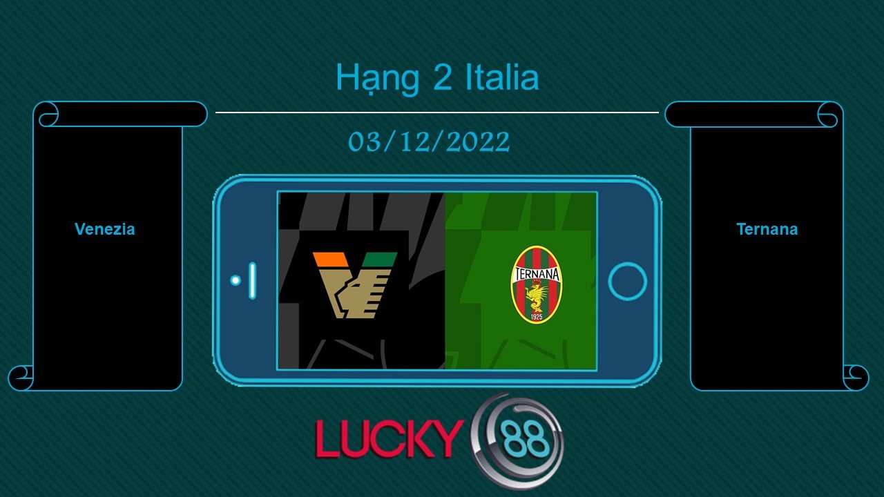 LUCKY88 Venezia vs Ternana, Tip bóng đá miễn phí ngày 03/12/2022
