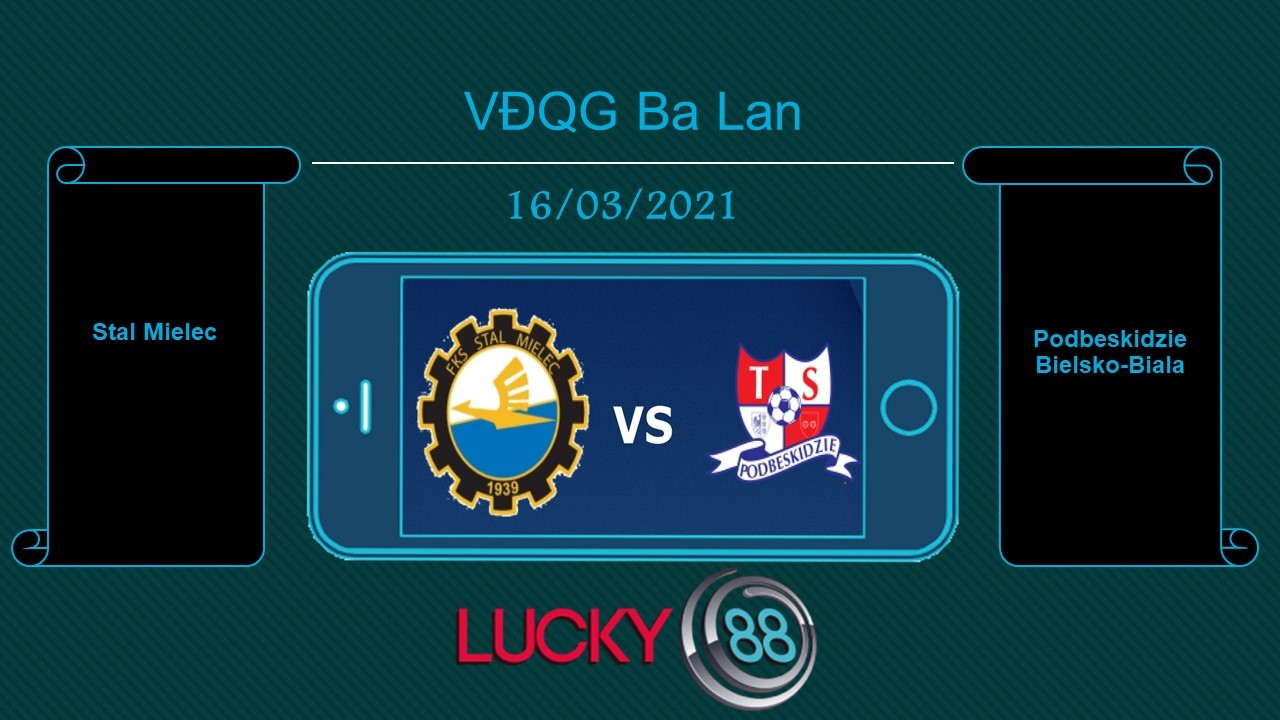 LUCKY88 Stal Mielec vs Podbeskidzie Bielsko-Biala  , Tip bóng đá miễn phí ngày 16/03/2021