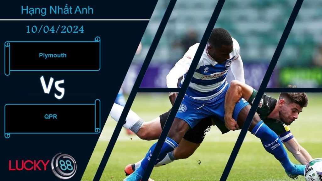 LUCKY88 Plymouth vs QPR,  Nhận định bóng đá 10/04/2024,  Cùng chung mục tiêu