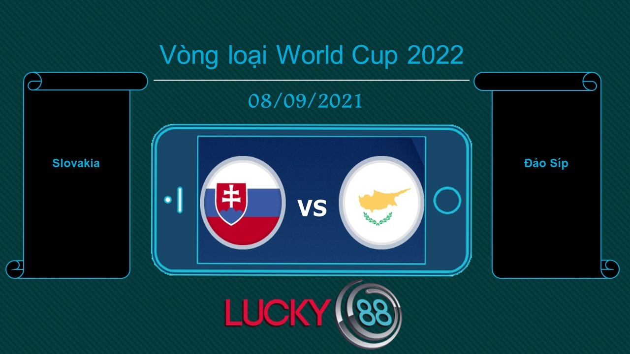 LUCKY88 Slovakia vs Đảo Síp , Tip bóng đá miễn phí ngày 08/09/2021