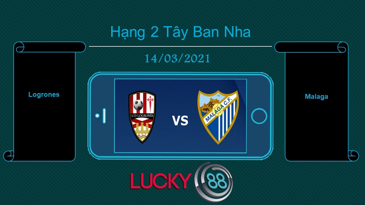 LUCKY88 Logrones vs Malaga , Tip bóng đá miễn phí ngày 14/03/2021