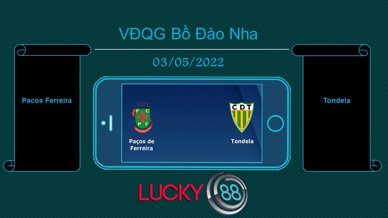 LUCKY88 Pacos Ferreira vs Tondela  , Tip bóng đá miễn phí ngày 03/05/2022