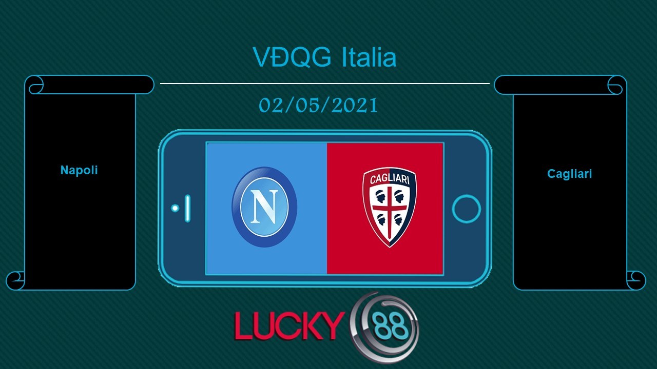 LUCKY88 Napoli vs Cagliari , Tip bóng đá miễn phí ngày 02/05/2021