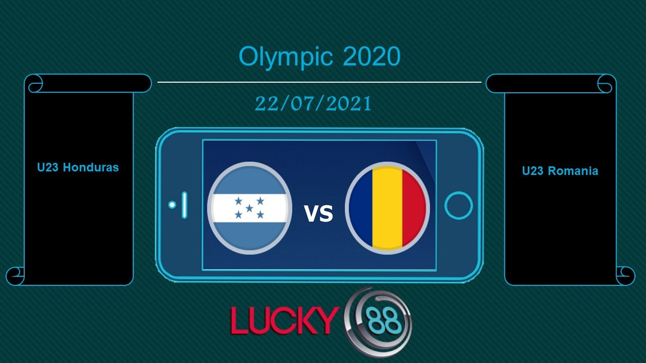 LUCKY88 U23 Honduras vs U23 Romania  , Tip bóng đá miễn phí ngày 22/07/2021