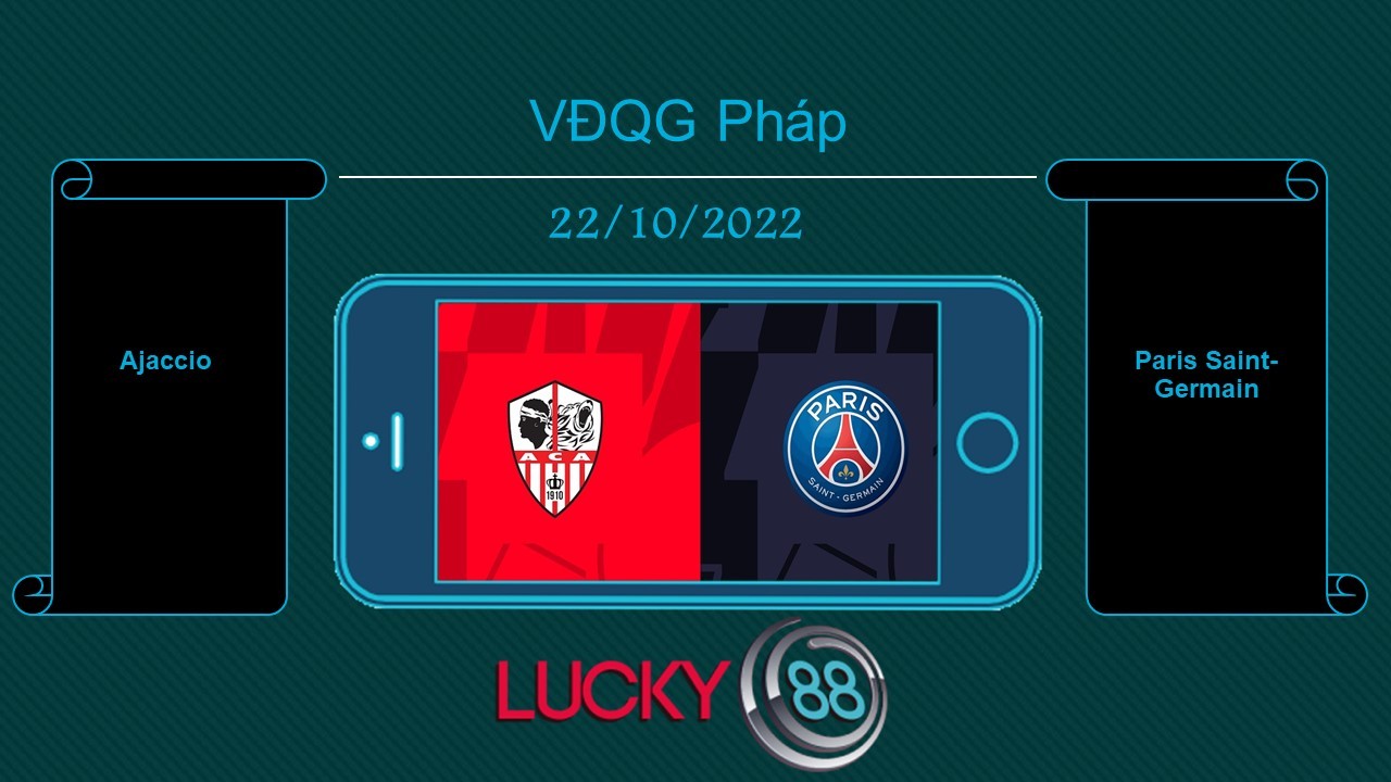 LUCKY88 Ajaccio vs Paris Saint-Germain, Tip bóng đá miễn phí ngày 22/10/2022