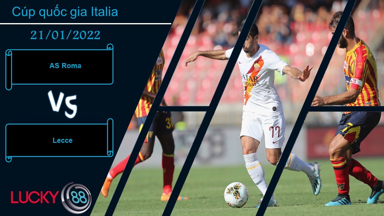 LUCKY88 AS Roma vs Lecce,  Nhận định bóng đá 21/01/2022, Rình rập tạo địa chấn