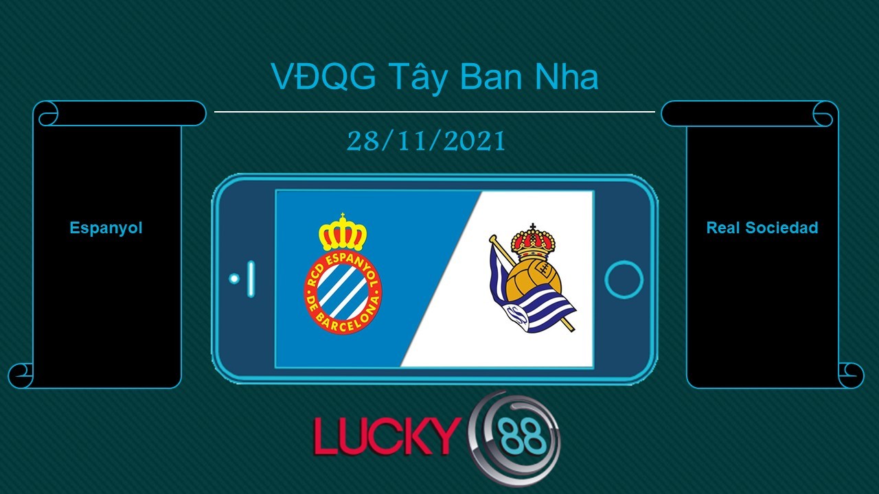 LUCKY88 Espanyol vs Real Sociedad , Tip bóng đá miễn phí ngày 28/11/2021