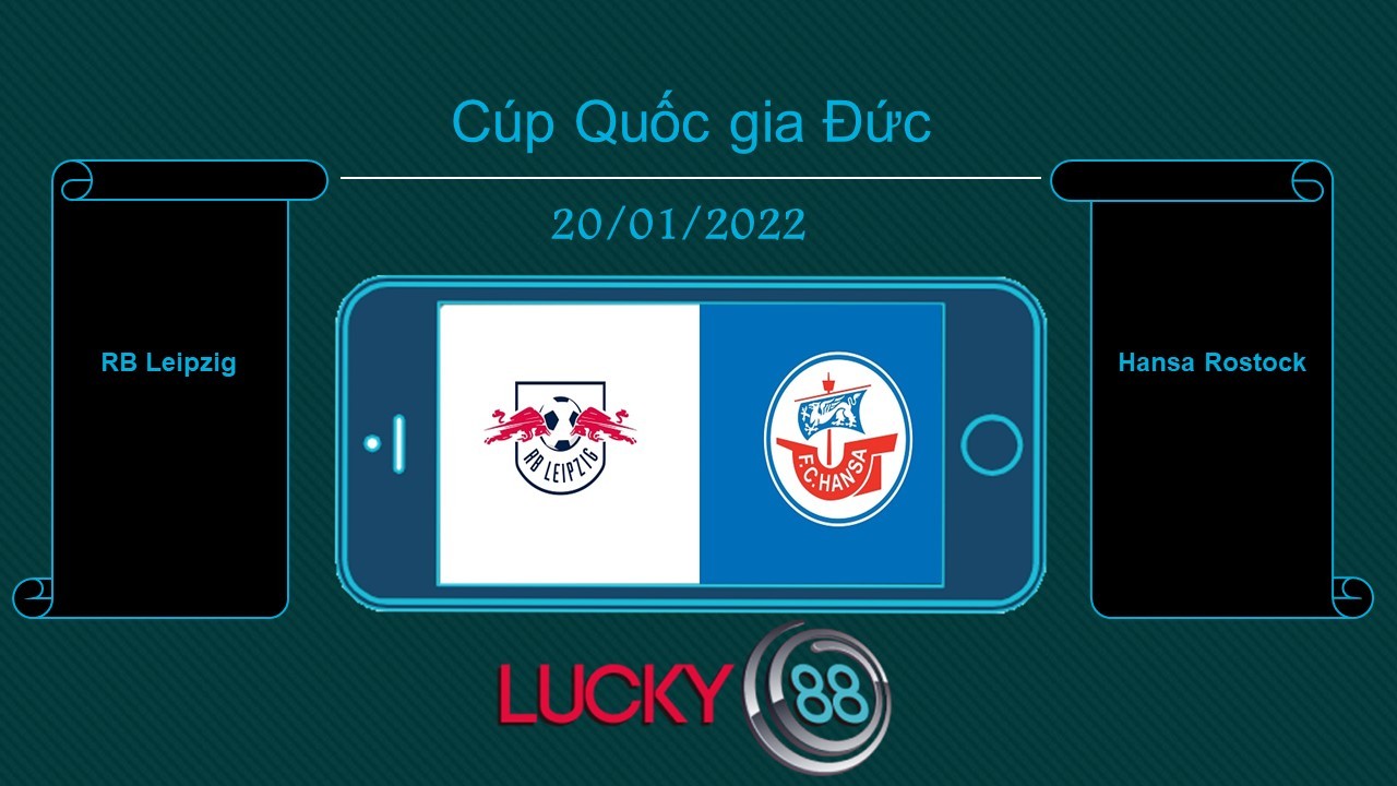 LUCKY88 RB Leipzig vs Hansa Rostock , Tip bóng đá miễn phí ngày 20/01/2022