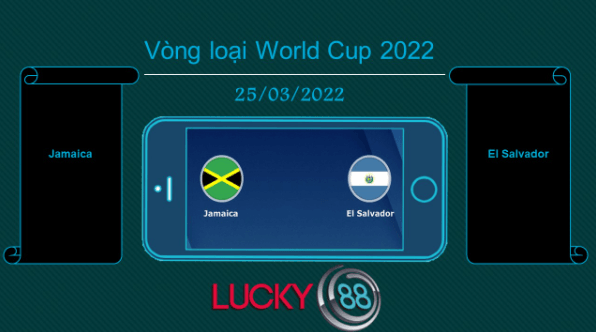 LUCKY88 Jamaica vs El Salvador , Tip bóng đá miễn phí ngày 25/03/2022