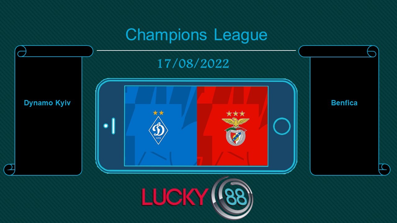 LUCKY88 Dynamo Kyiv vs Benfica , Tip bóng đá miễn phí ngày 18/08/2022
