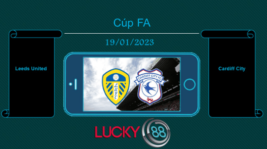 LUCKY88 Leeds United vs Cardiff City, Tip bóng đá miễn phí ngày 19/01/2023