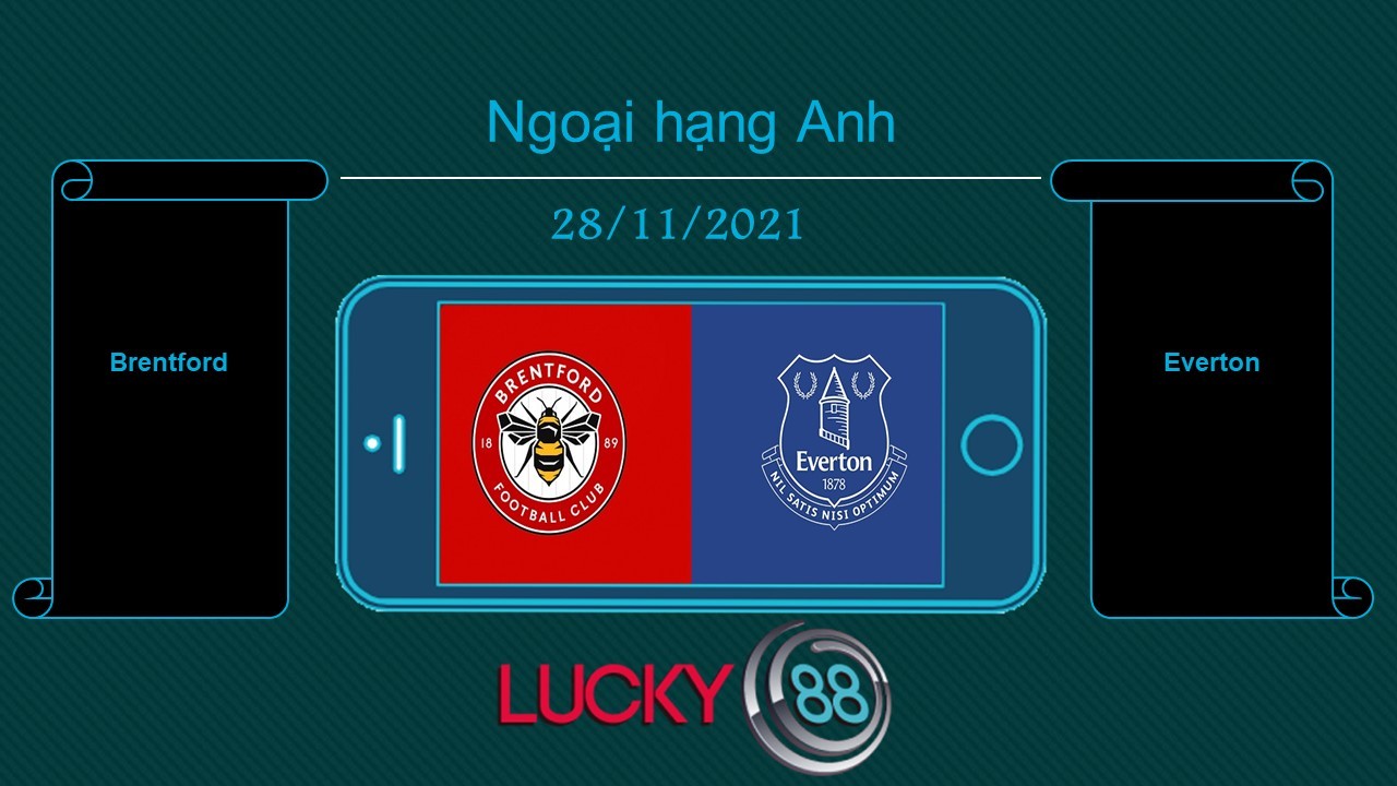 LUCKY88 Brentford vs Everton , Tip bóng đá miễn phí ngày 28/11/2021