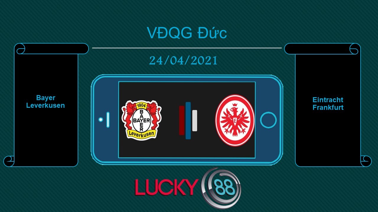 LUCKY88 Bayer Leverkusen vs Eintracht Frankfurt , Tip bóng đá miễn phí ngày 24/04/2021