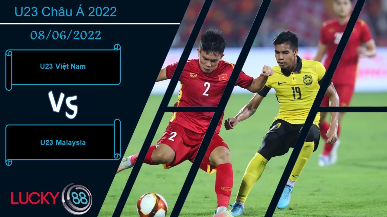 LUCKY88 U23 Việt Nam vs U23 Malaysia  ,  Nhận định bóng đá 08/06/2022, Mở toang cánh cửa