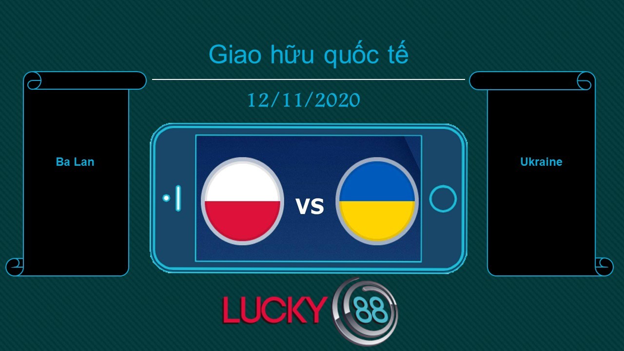 LUCKY88 Ba Lan vs Ukraine, Tip bóng đá miễn phí ngày 12/11/2020
