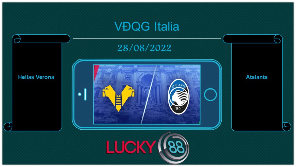 LUCKY88 Hellas Verona vs Atalanta, Tip bóng đá miễn phí ngày 28/08/2022