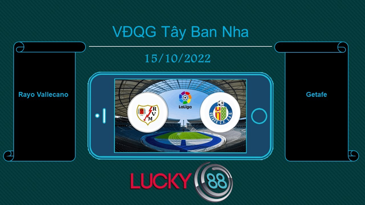 LUCKY88 Rayo Vallecano vs Getafe, Tip bóng đá miễn phí ngày 15/10/2022
