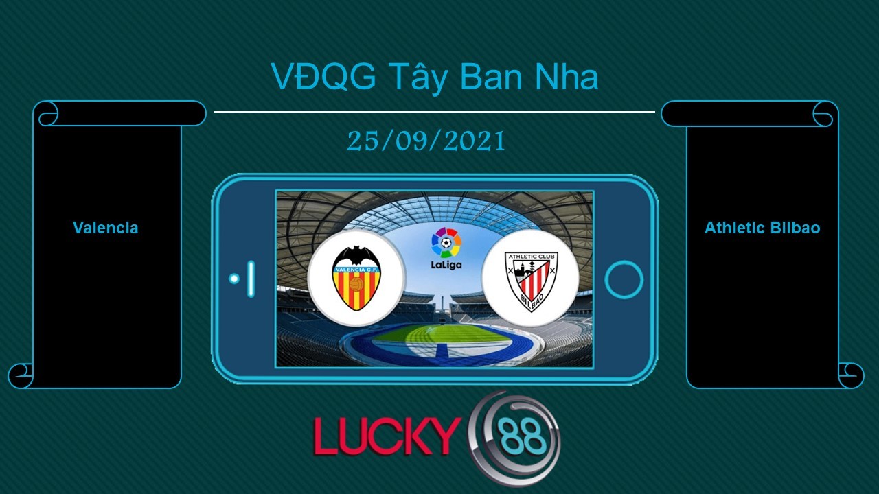 LUCKY88 Valencia vs Athletic Bilbao , Tip bóng đá miễn phí ngày 25/09/2021