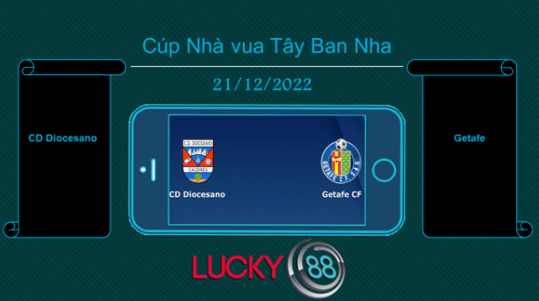 LUCKY88 CD Diocesano vs Getafe, Tip bóng đá miễn phí ngày 21/12/2022