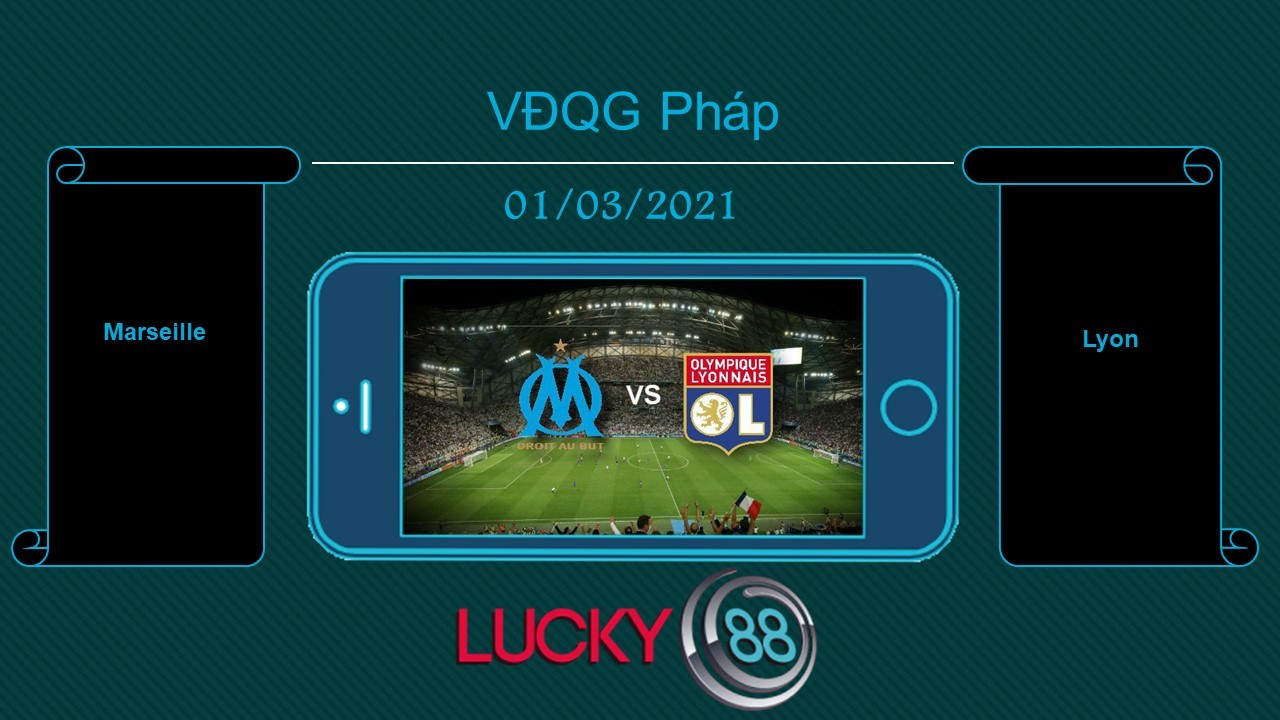LUCKY88 Marseille vs Lyon , Tip bóng đá miễn phí ngày 01/03/2021