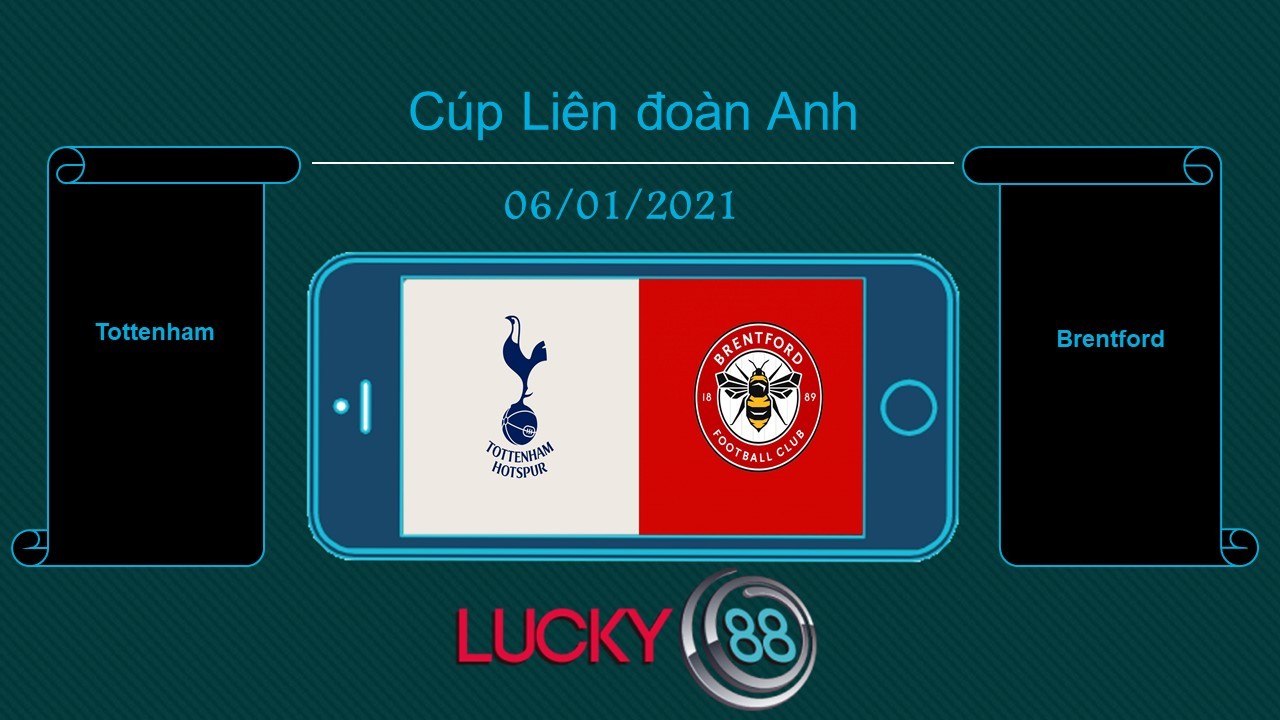 LUCKY88 Tottenham vs Brentford , Tip bóng đá miễn phí ngày 06/01/2021