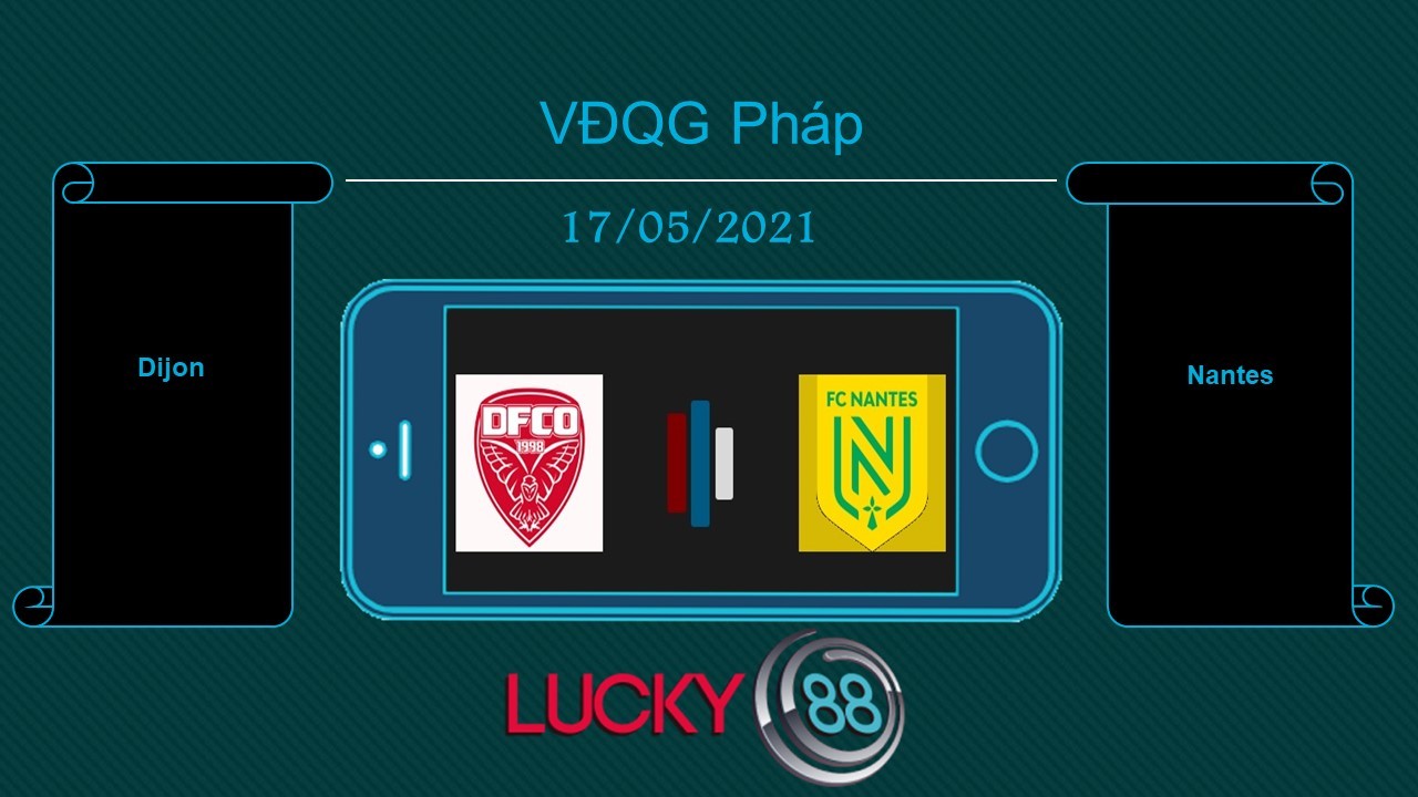 LUCKY88 Dijon vs Nantes  , Tip bóng đá miễn phí ngày 17/05/2021