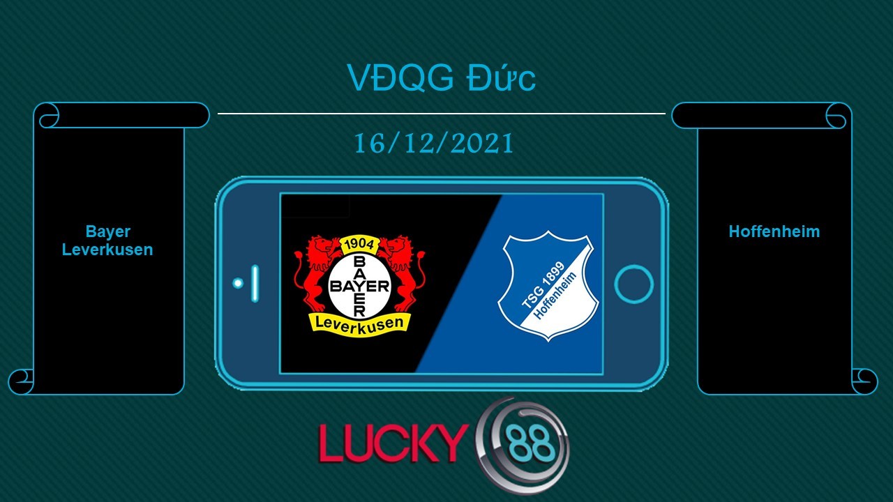 LUCKY88 Bayer Leverkusen vs Hoffenheim , Tip bóng đá miễn phí ngày 16/12/2021