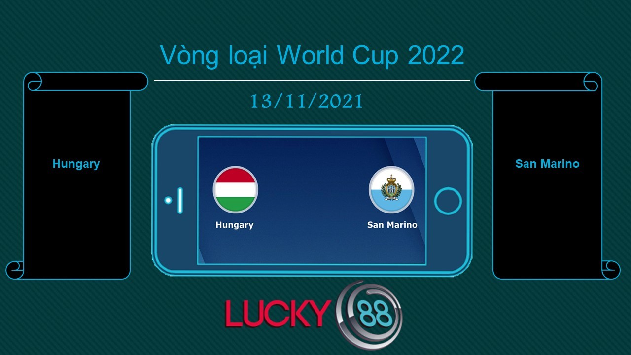 LUCKY88 Hungary vs San Marino  , Tip bóng đá miễn phí ngày 13/11/2021