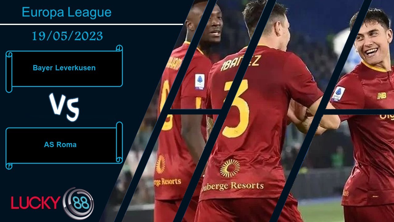 LUCKY88 Bayer Leverkusen vs AS Roma,  Nhận định bóng đá 19/05/2023,  Cố gắng sửa sai