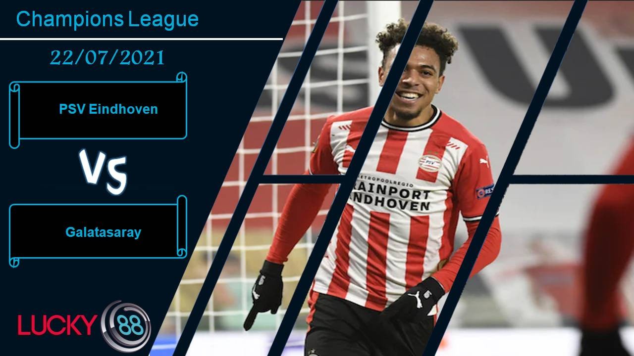 LUCKY88 PSV Eindhoven vs Galatasaray, Nhận định bóng đá 22/07/2021, Tận dụng lợi thế