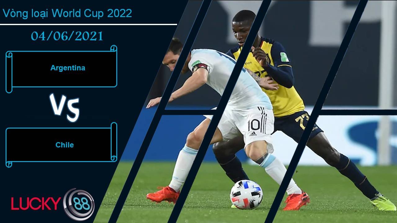 LUCKY88 Argentina vs Chile, Nhận định bóng đá 04/06/2021, Chiến thắng dễ dàng