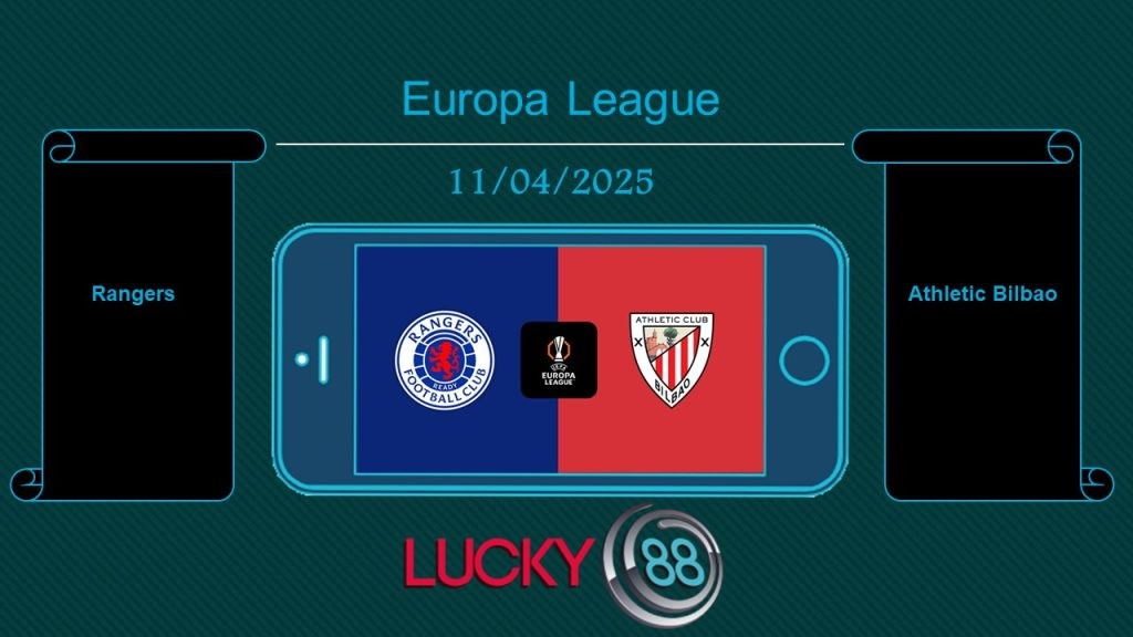 LUCKY88 Rangers vs Athletic Bilbao, Tip bóng đá miễn phí ngày 11/04/2025