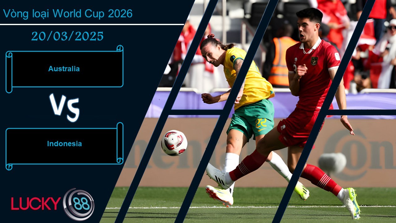 LUCKY88 Australia vs Indonesia, Nhận định bóng đá 20/03/2025, Khác biệt đẳng cấp
