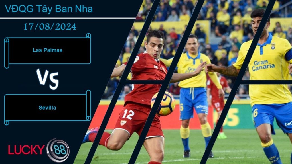 LUCKY88 Las Palmas vs Sevilla, Nhận định bóng đá 17/08/2024, Cân tài cân sức