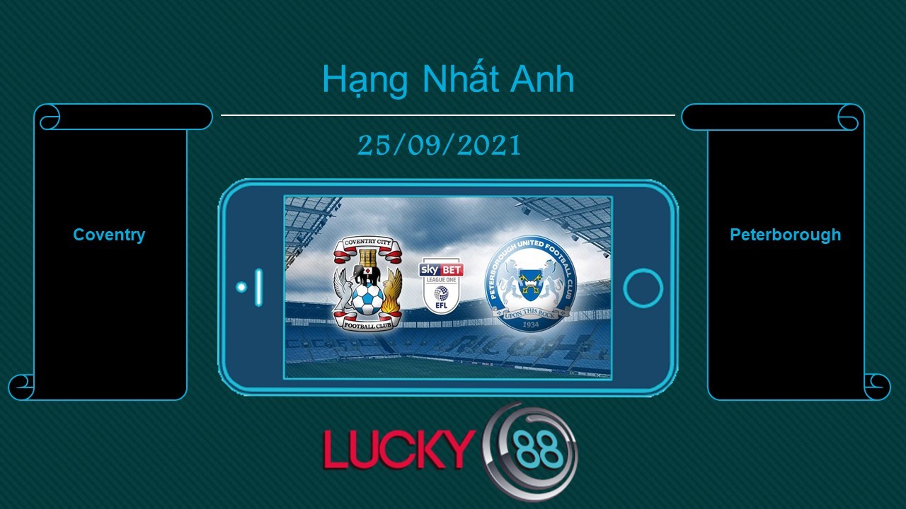 LUCKY88 Coventry vs Peterborough , Tip bóng đá miễn phí ngày 25/09/2021