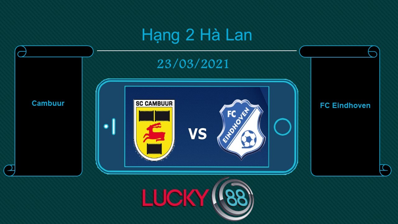 LUCKY88 Cambuur vs FC Eindhoven , Tip bóng đá miễn phí ngày 23/03/2021