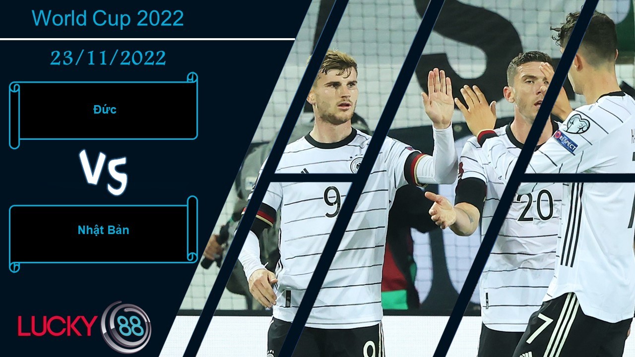 LUCKY88 Đức vs Nhật Bản,  Nhận định bóng đá 23/11/2022,  Tạo đà tâm lý