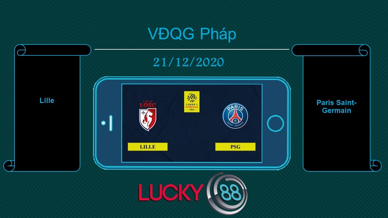 LUCKY88 Lille vs Paris Saint-Germain , Tip bóng đá miễn phí ngày 21/12/2020