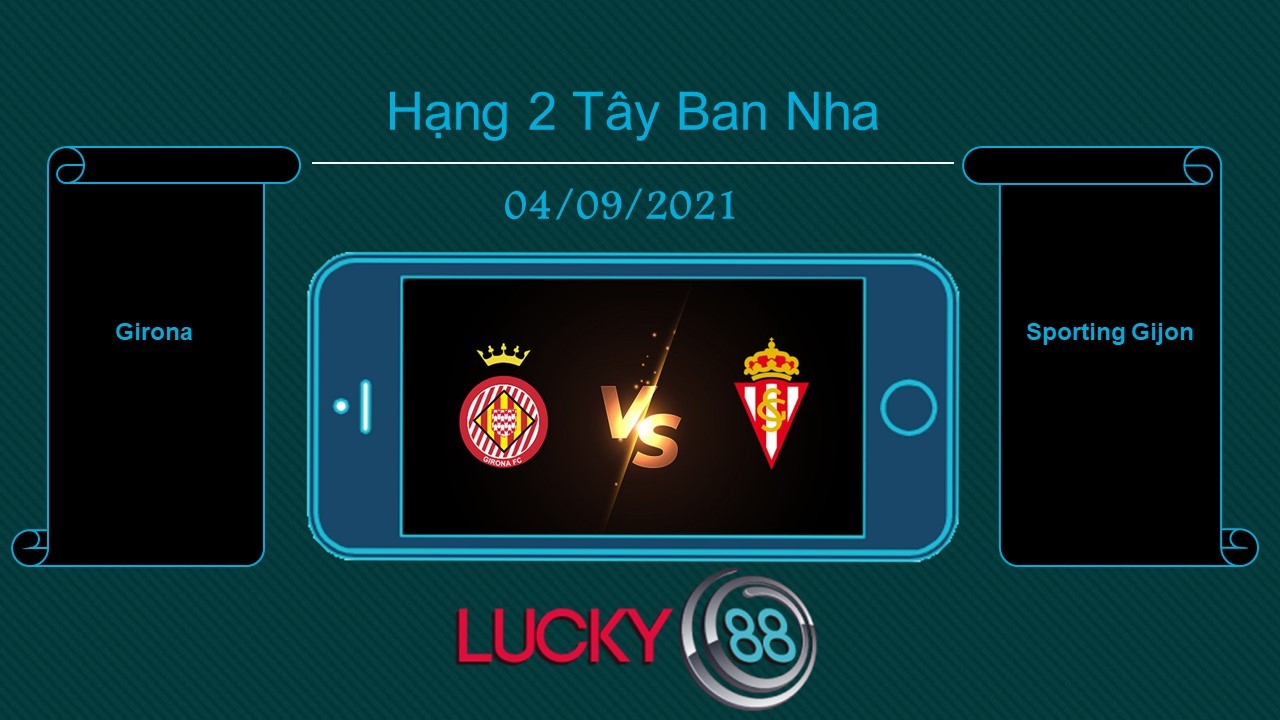 LUCKY88 Girona vs Sporting Gijon , Tip bóng đá miễn phí ngày 04/09/2021