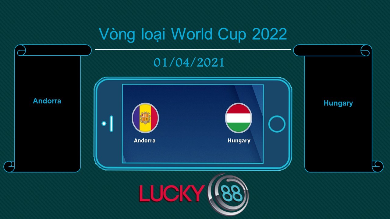 LUCKY88 Andorra vs Hungary, Tip bóng đá miễn phí ngày 01/04/2021