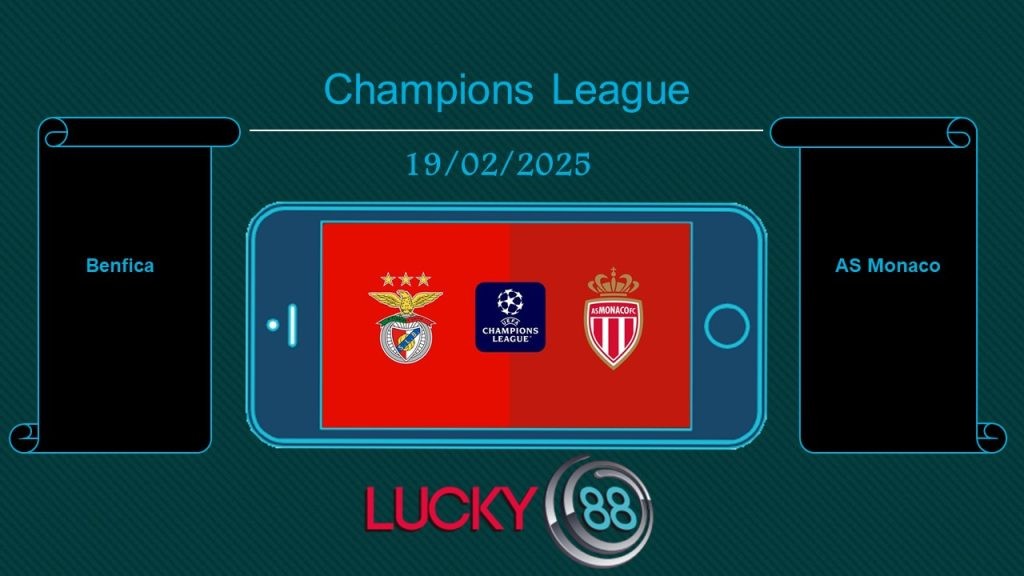 LUCKY88 Benfica vs AS Monaco, Tip bóng đá miễn phí ngày 19/02/2025