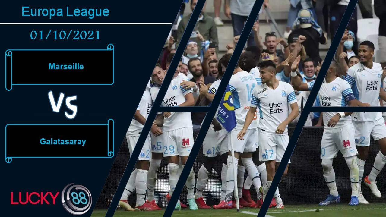 LUCKY88 Marseille vs Galatasaray, Nhận định bóng đá 01/10/2021, Trận cầu cân não