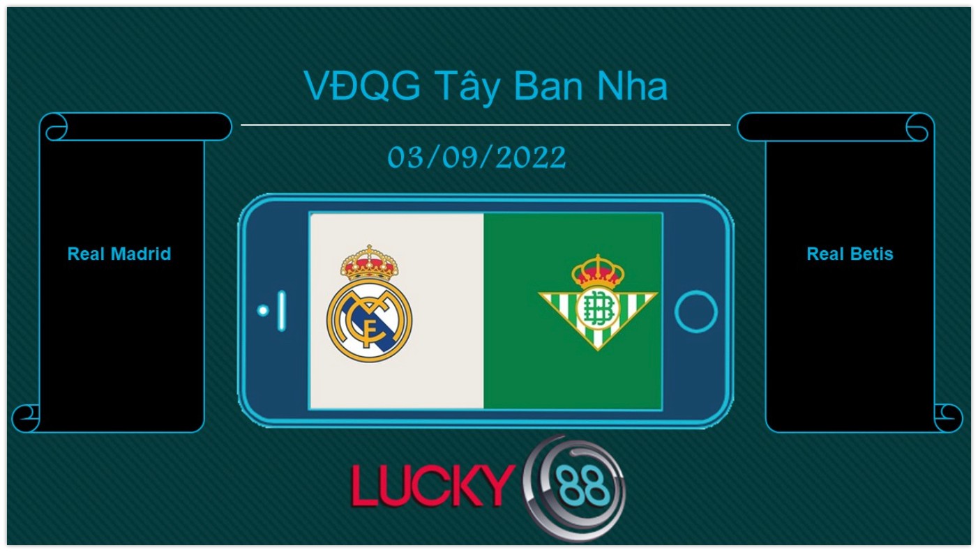 LUCKY88 Real Madrid vs Real Betis , Tip bóng đá miễn phí ngày 03/09/2022