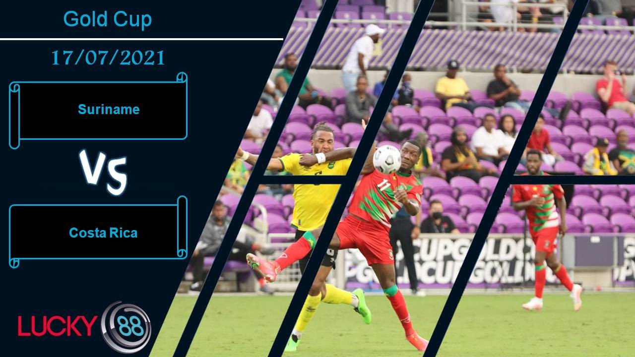 LUCKY88 Suriname vs Costa Rica, Nhận định bóng đá 17/07/2021, Chiến thắng cách biệt