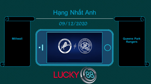 LUCKY88 Millwall vs Queens Park Rangers, Tip bóng đá miễn phí ngày 09/12/2020