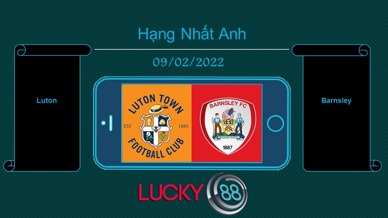 LUCKY88 Luton vs Barnsley  , Tip bóng đá miễn phí ngày 09/02/2022