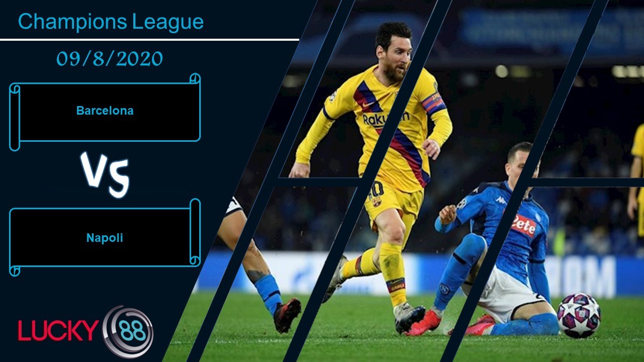 LUCKY88 Barcelona vs Napoli ,  Nhận định bóng đá 09/08/2020, Ngôi sao tỏa sáng
